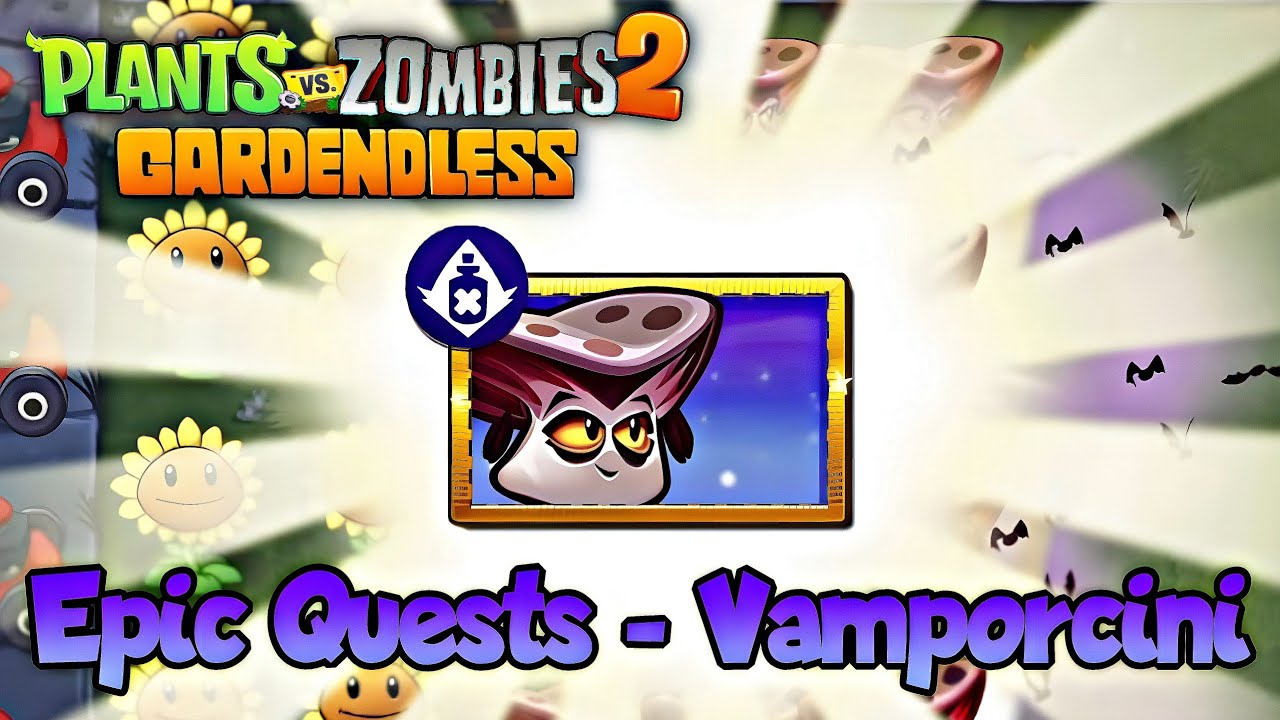 Plants Vs. Zombies 2: Gardendless - Epic Quests | All Vamporcini Levels