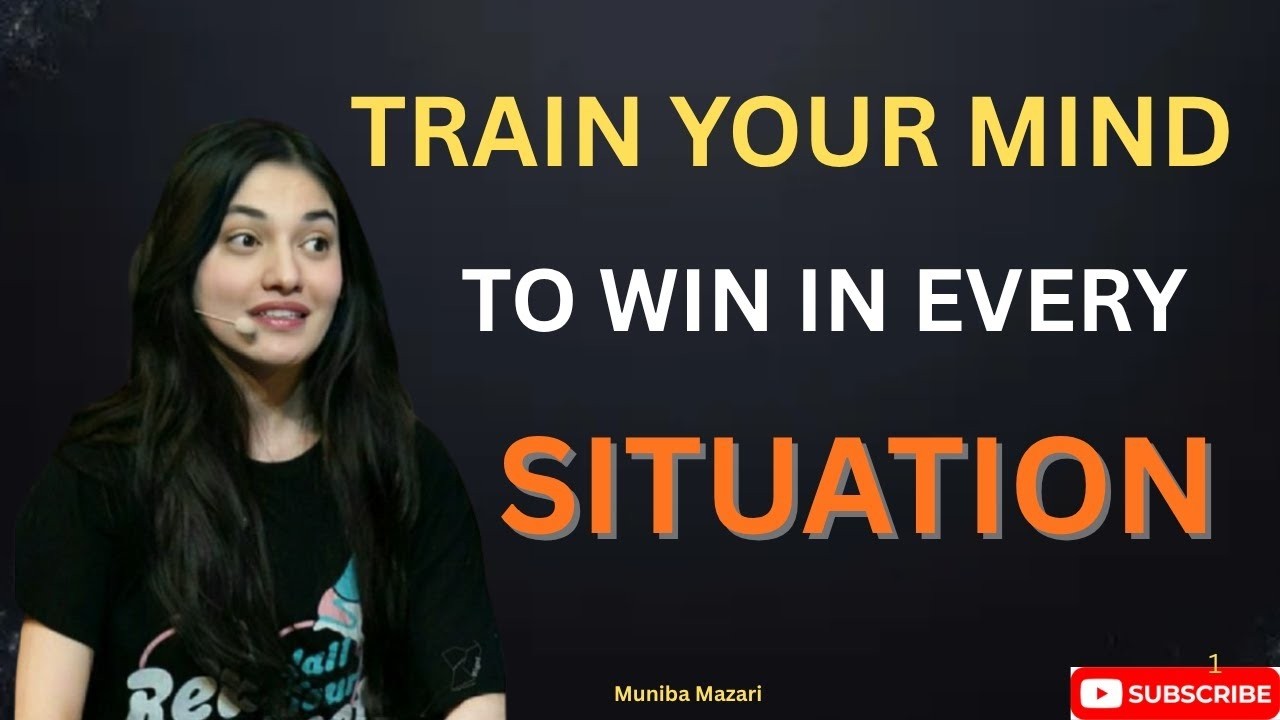 Train Your Mind to Win Every Situation | Powerful Motivational Speech by Muniba Mazari
