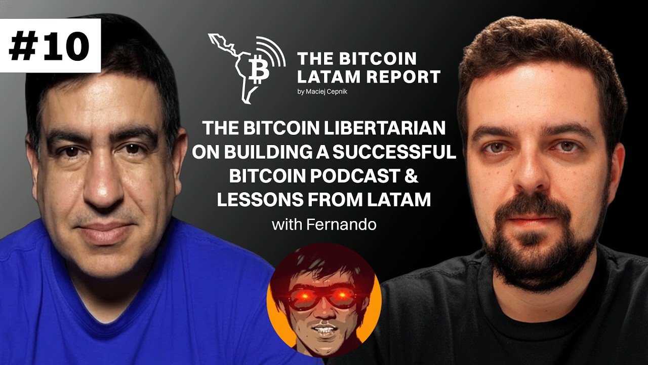 #EP10 - The Bitcoin Libertarian on How to Build a Successful Bitcoin Podcast and Lessons from LatAm