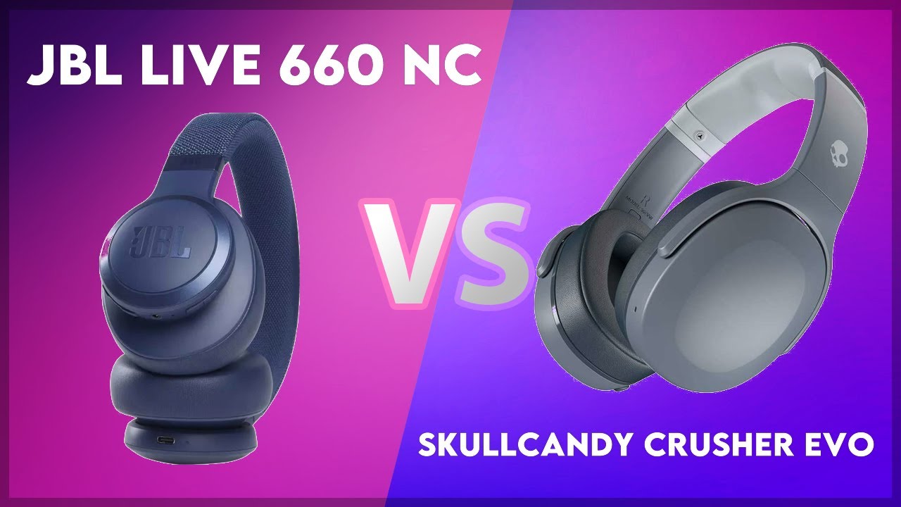 JBL Live 660 NC vs Skullcandy Crusher Evo Technical Comparison