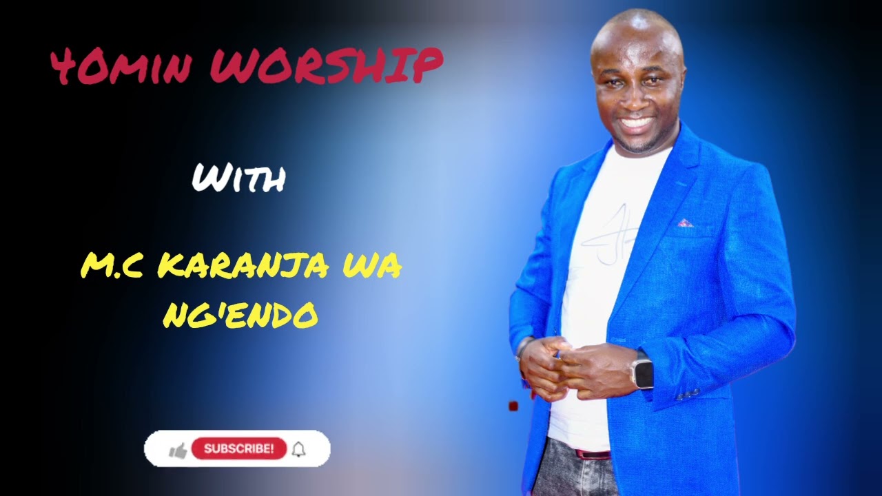 WORSHIP with M.C KARANJA WA NG'ENDO.....