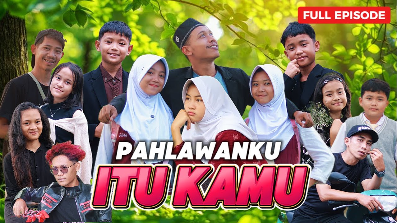 PAHLAWANKU ITU KAMU ~ FULL EPIDSODE