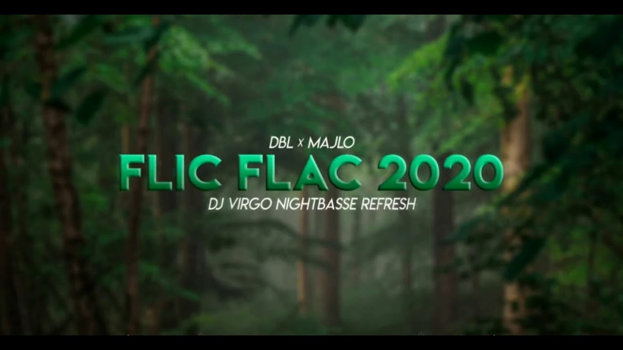 DBL x MAJLO -FLIC FLAC 2020 ( DJ VIRGO NIGHTBASSE REFRESH)