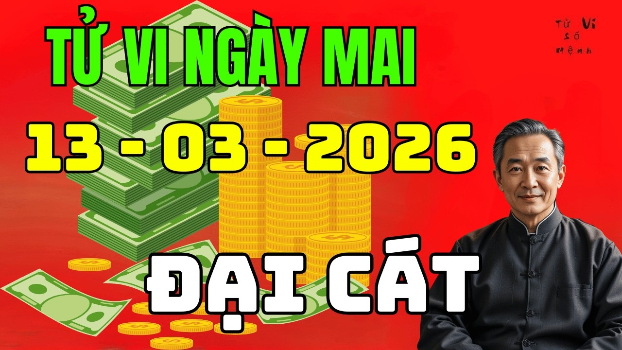 🔮 Bất Ngờ Tử Vi Ngày 13/03/2026: Ngày Đường Phong Đại Cát, 3 Con Giáp Tiền Về Như Nước!