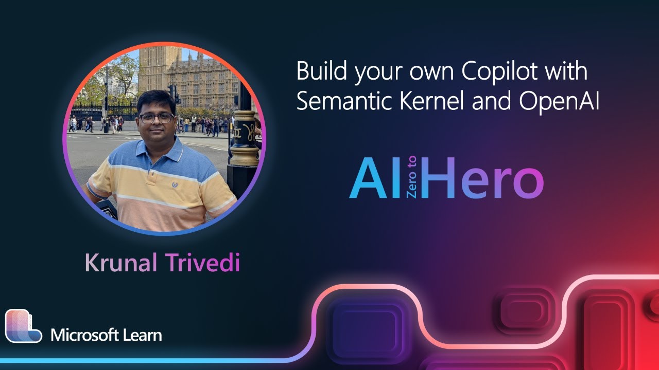 Krunal Trivedi - Build your own Copilot with Semantic Kernel and OpenAI