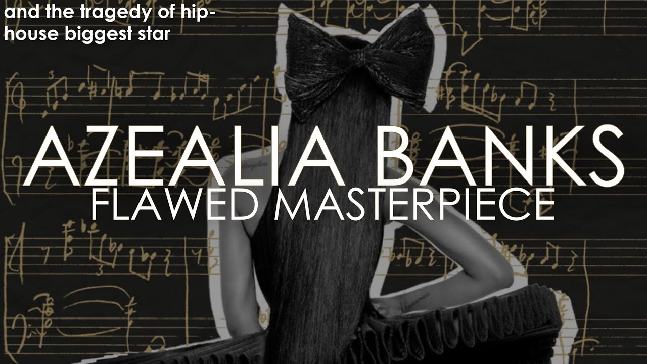 Azealia Banks' Flawed Masterpiece