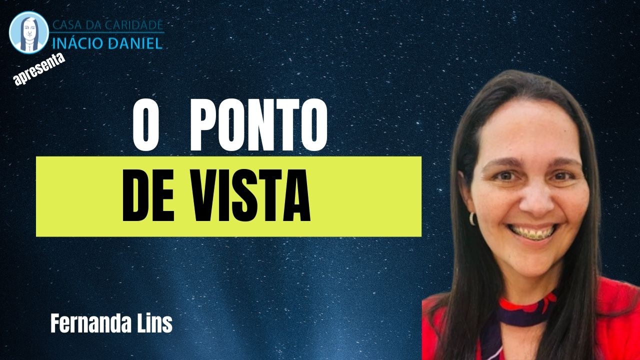 A Hora do Evangelho - O Ponto de Vista - Fernanda Lins