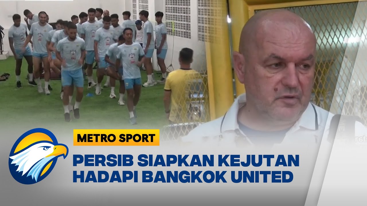 Persib Bandung Bakal Beri Kejutan untuk Bangkok United di ACL 2 - [Metro Sport]