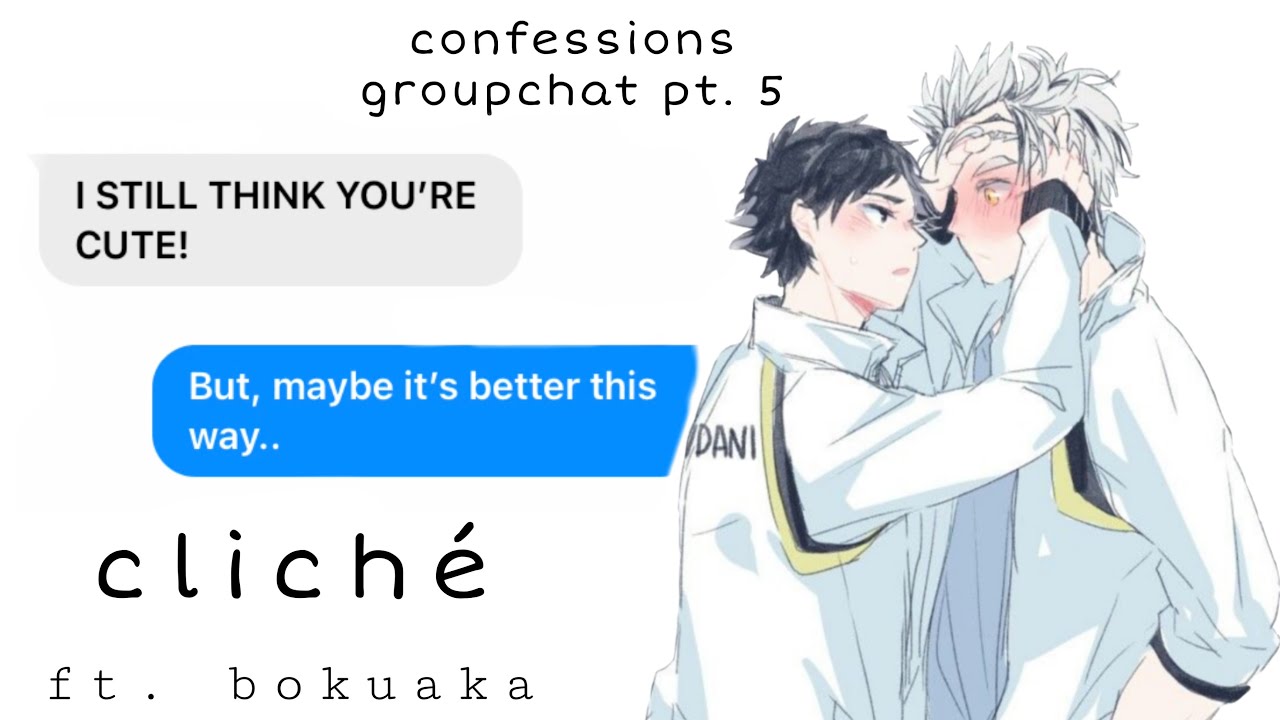 confessions ; cliché ft. bokuaka