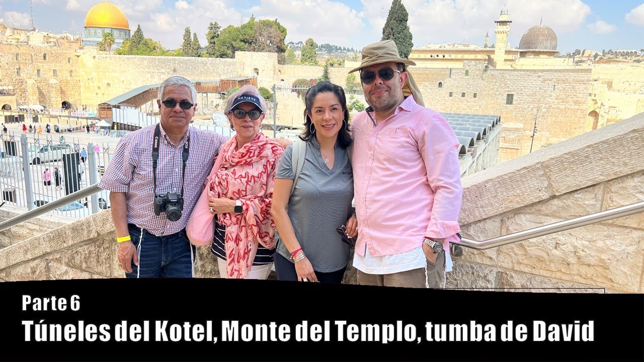 Parte 6 - Túneles del Kotel, Monte del Templo, tumba de David