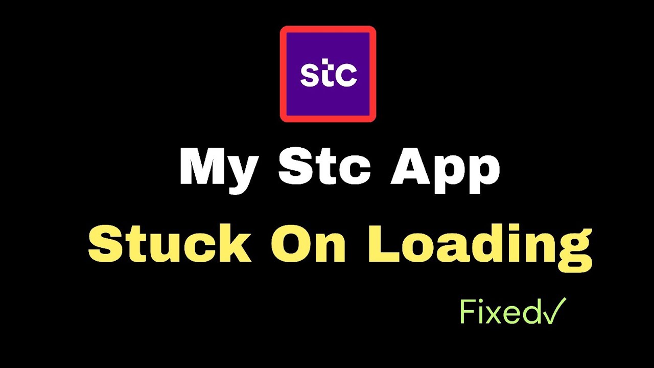 How to Fix My Stc App Stuck on Loading Issue