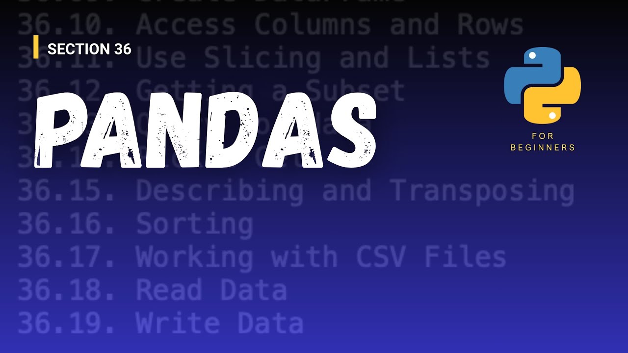 [Python for Beginners (Section Videos)]: 36/43. Pandas