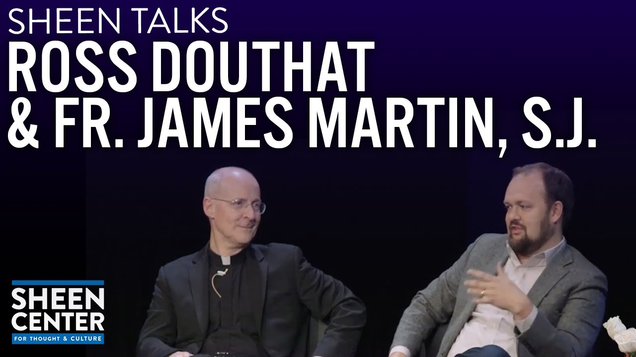 SHEEN TALKS: ROSS DOUTHAT & FR. JAMES MARTIN, SJ