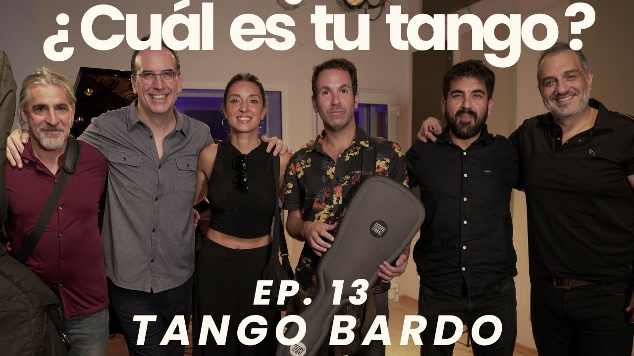 ¿Cuál es tu tango? Ep 13 Tango Bardo