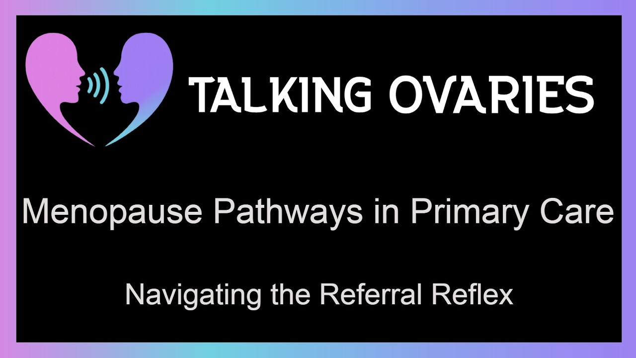 Menopause Pathways in Primary Care: Navigating the Referral Reflex