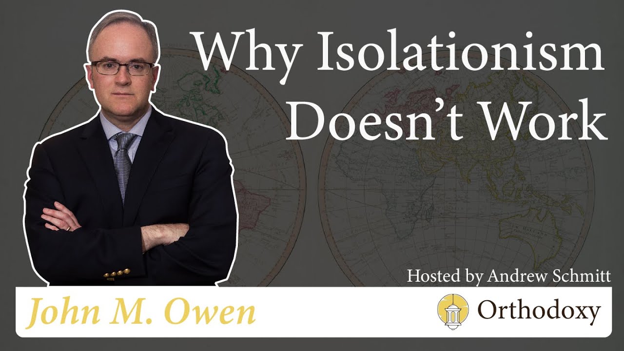John M. Owen | Why Isolationism Doesn&rsquo;t Work And The 12 Day War