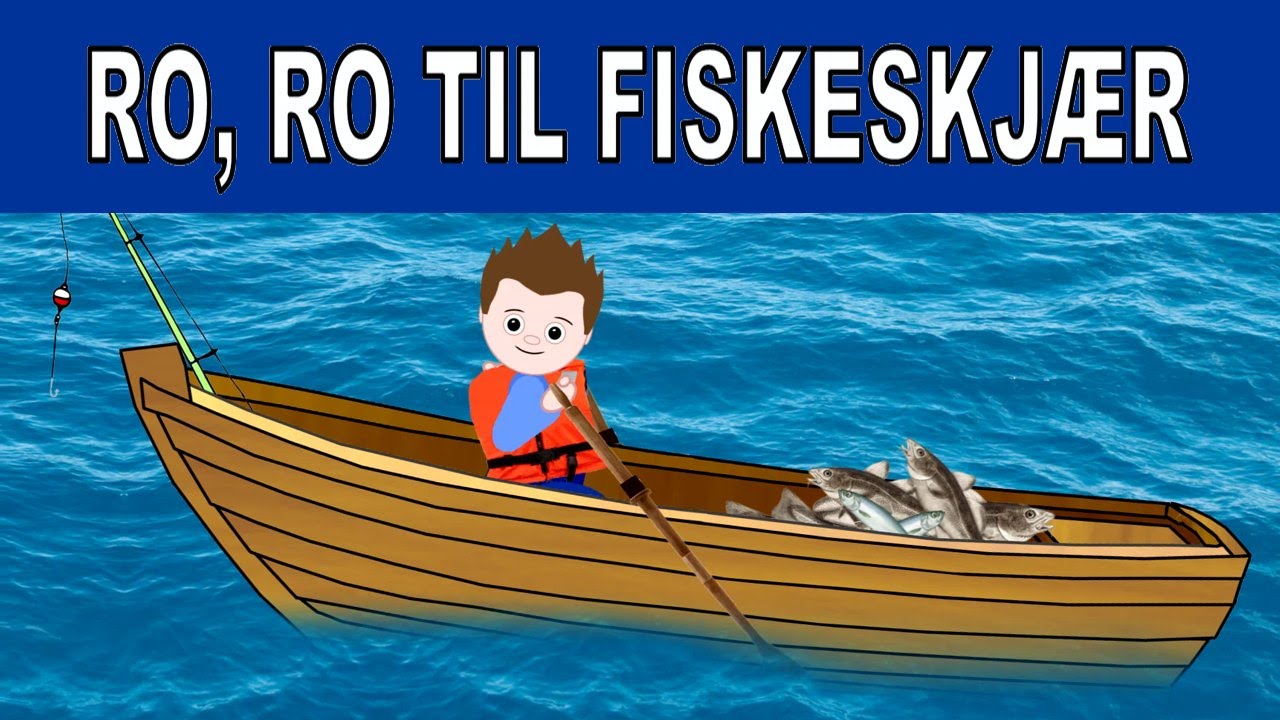 Ro, ro til fiskeskj&aelig;r | Norske barnesanger