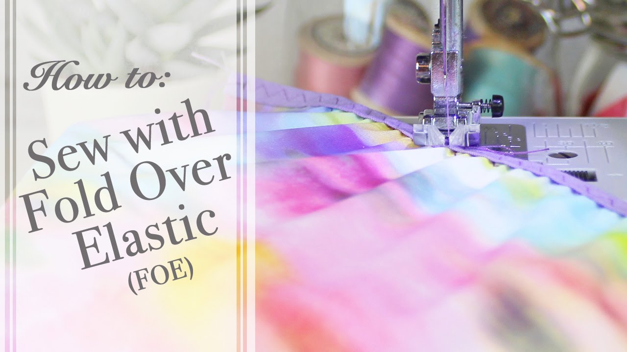 How to: Sew with Fold Over Elastic (FOE)