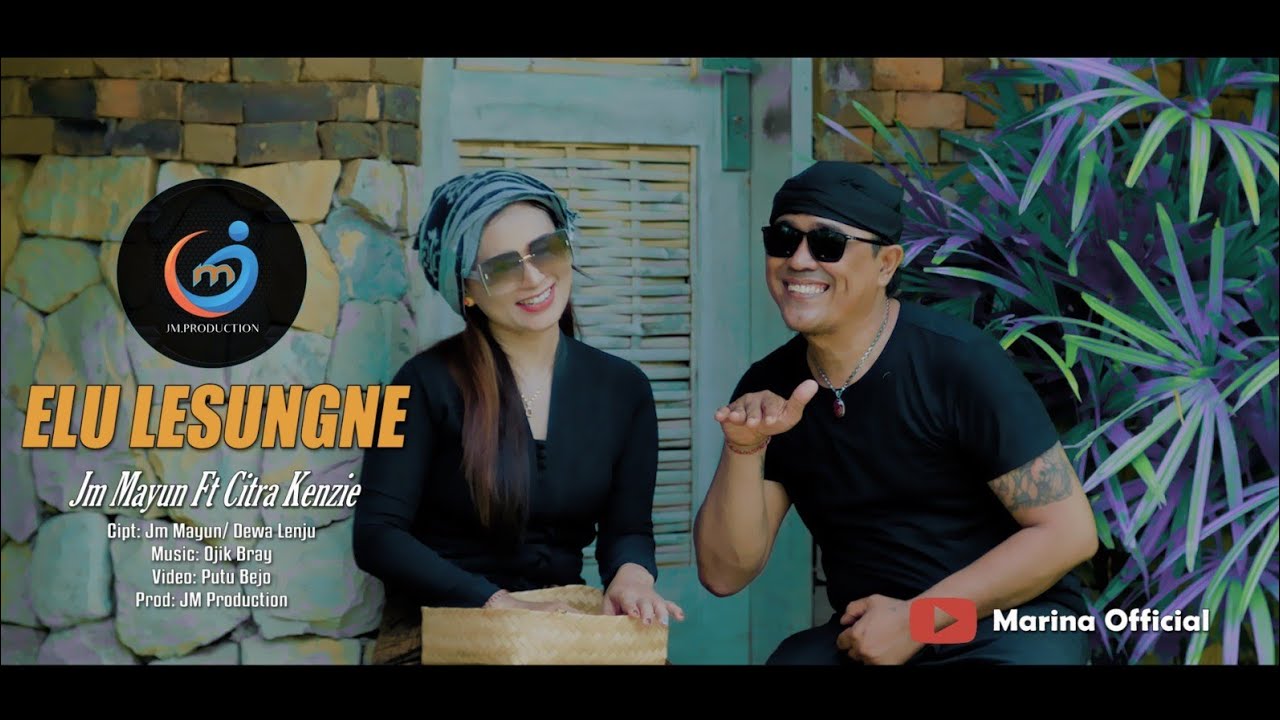 ELU LESUNG NE// JM MAYUN FEET CITRA KENZIE // official music video .
