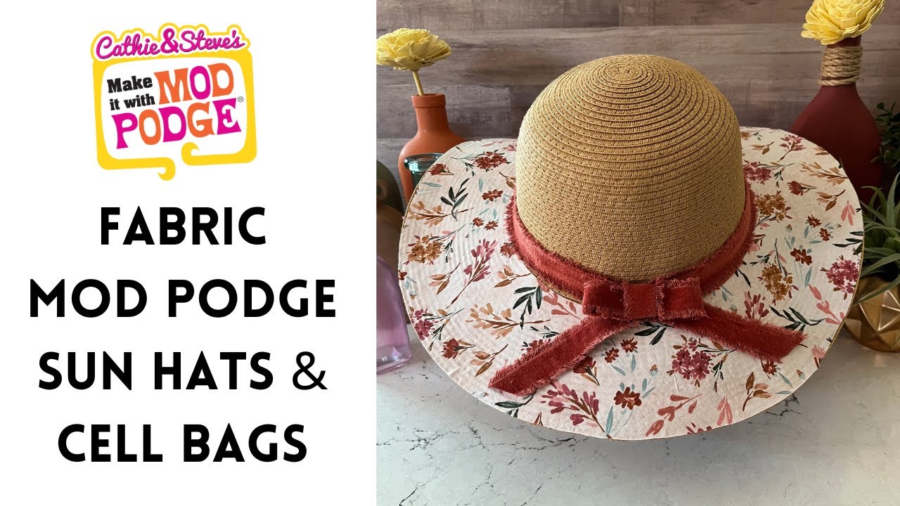 Fabric Mod Podge Sun Hat & Cellphone Bag