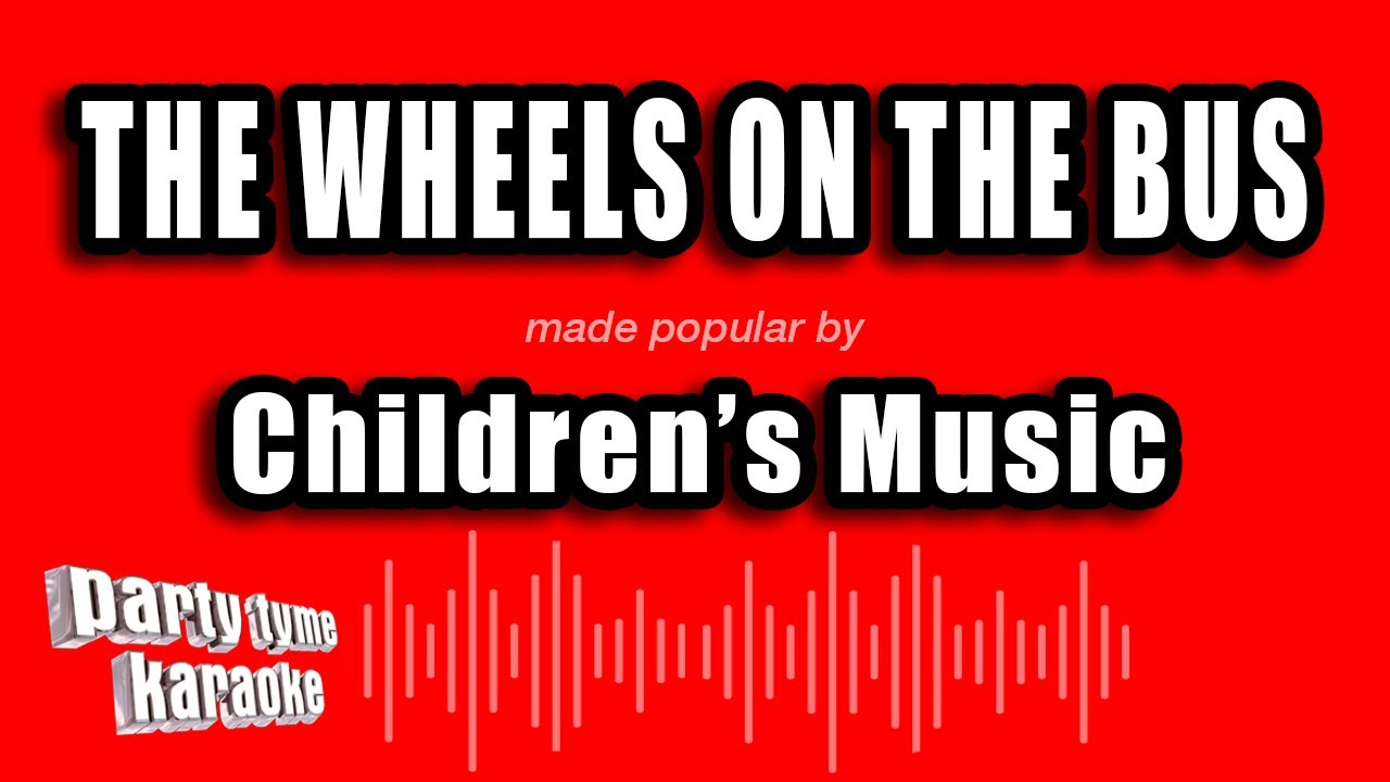 Children's Music - The Wheels On The Bus (Karaoke Version)