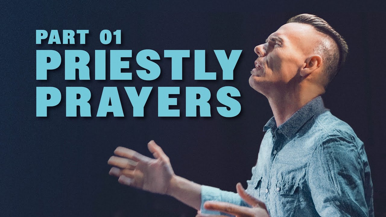 Part 01 - Priestly Prayers