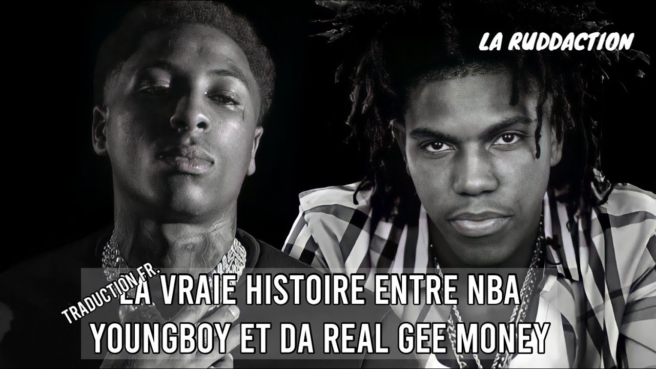 [Traduction française 🇫🇷] L’Histoire entre NBA YoungBoy & Da Real Gee Money • LA RUDDACTION