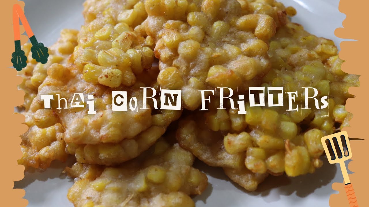 Thai Corn Fritters (ข้าวโพดทอด)