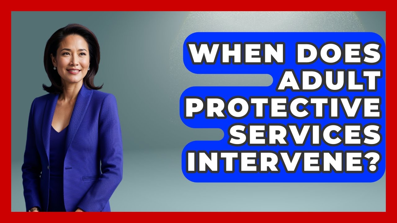 When Does Adult Protective Services Intervene? - Wealth and Estate Planners