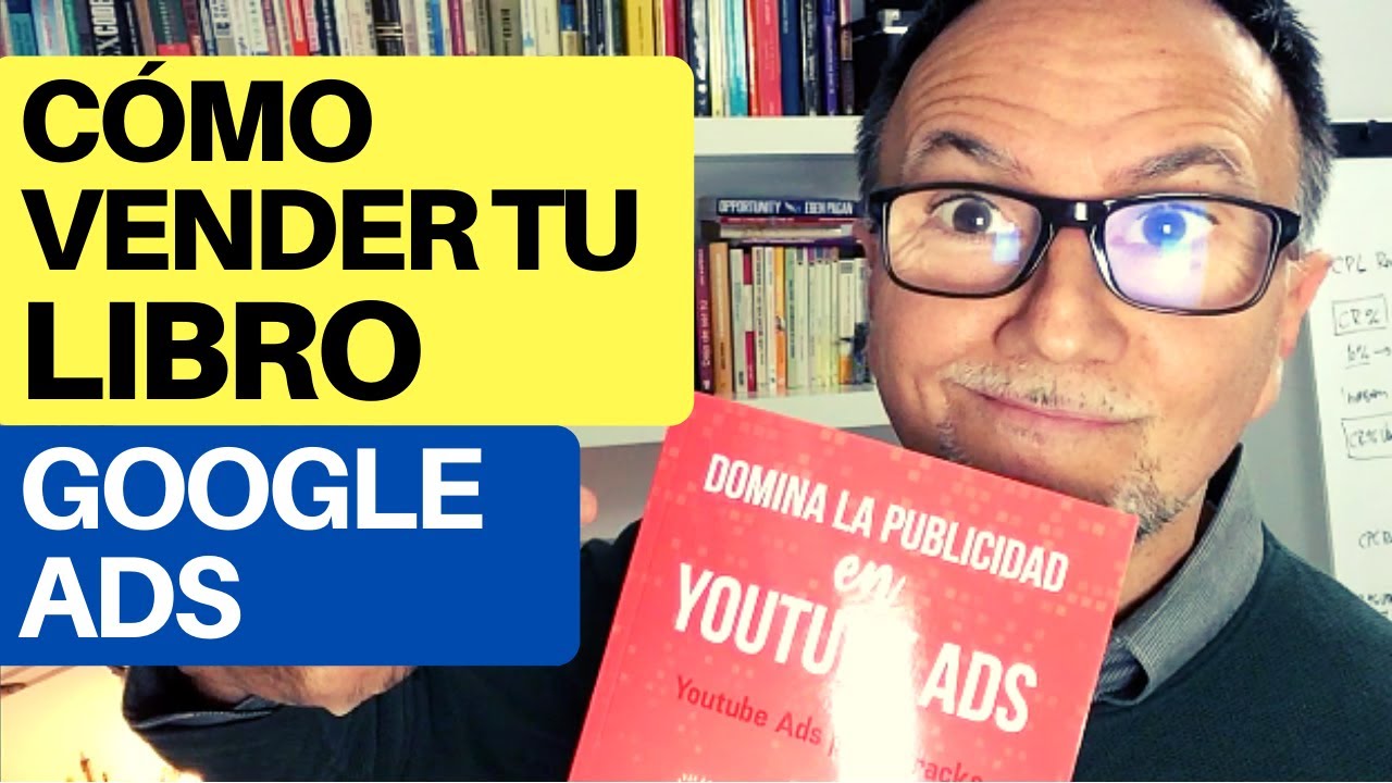 Cómo Promocionar tu Libro con Google Ads y Youtube