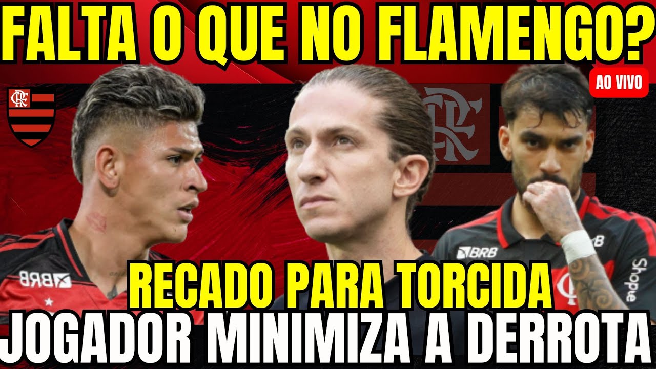🔴 REPERCUSSÃO DA DERROTA DO FLAMENGO I FILIPE MANDA RECADO PARA TORCIDA I NOTÍCIAS DO FLAMENGO