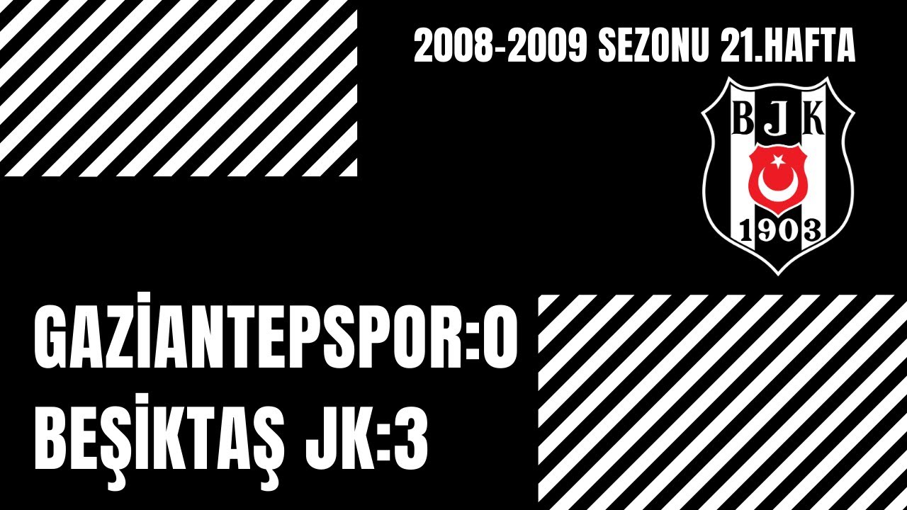 Gaziantepspor-Beşiktaş Turkcell Süper Lig 21.Hafta 2008-2009 Sezonu 0-3