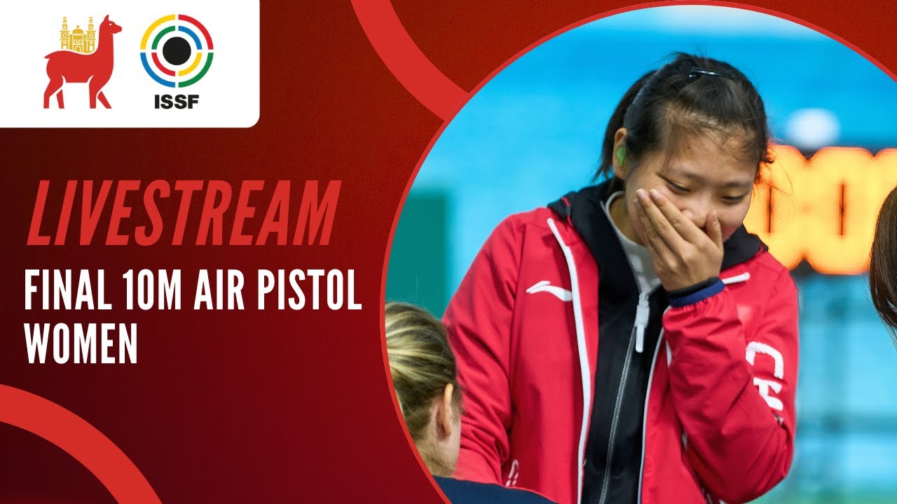 Livestream - 10m Air Pistol Women Final - ISSF World Cup Lima