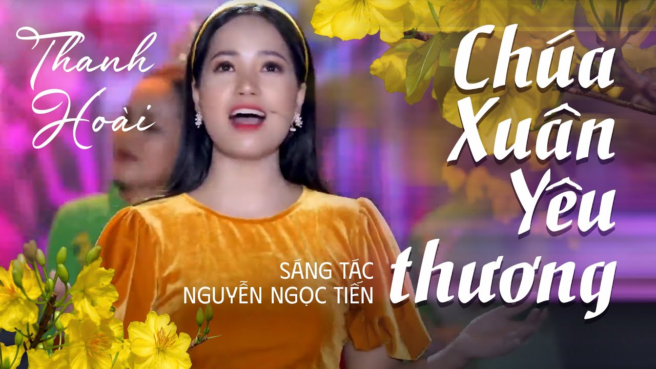 Chúa Xuân Yêu Thương - Thanh Hoài [ Official Music Video ] Thánh Ca Xuân 2023