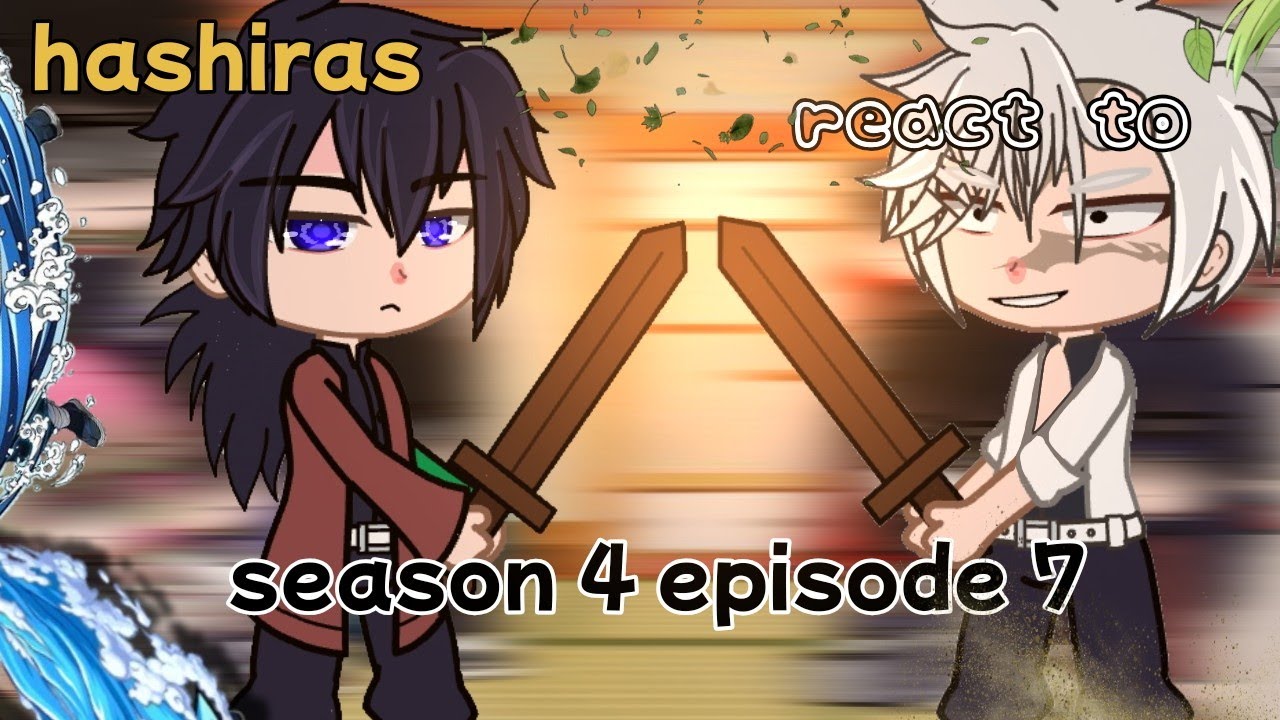 Hashira react to Season 4 Episode 7 |  Training Arc | Demon Slayer