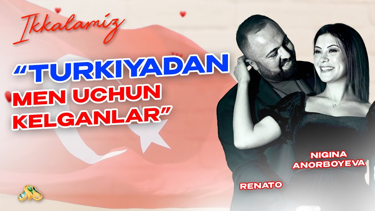 “Turkiyadan men uchun kelganlar…” Ikkalamiz