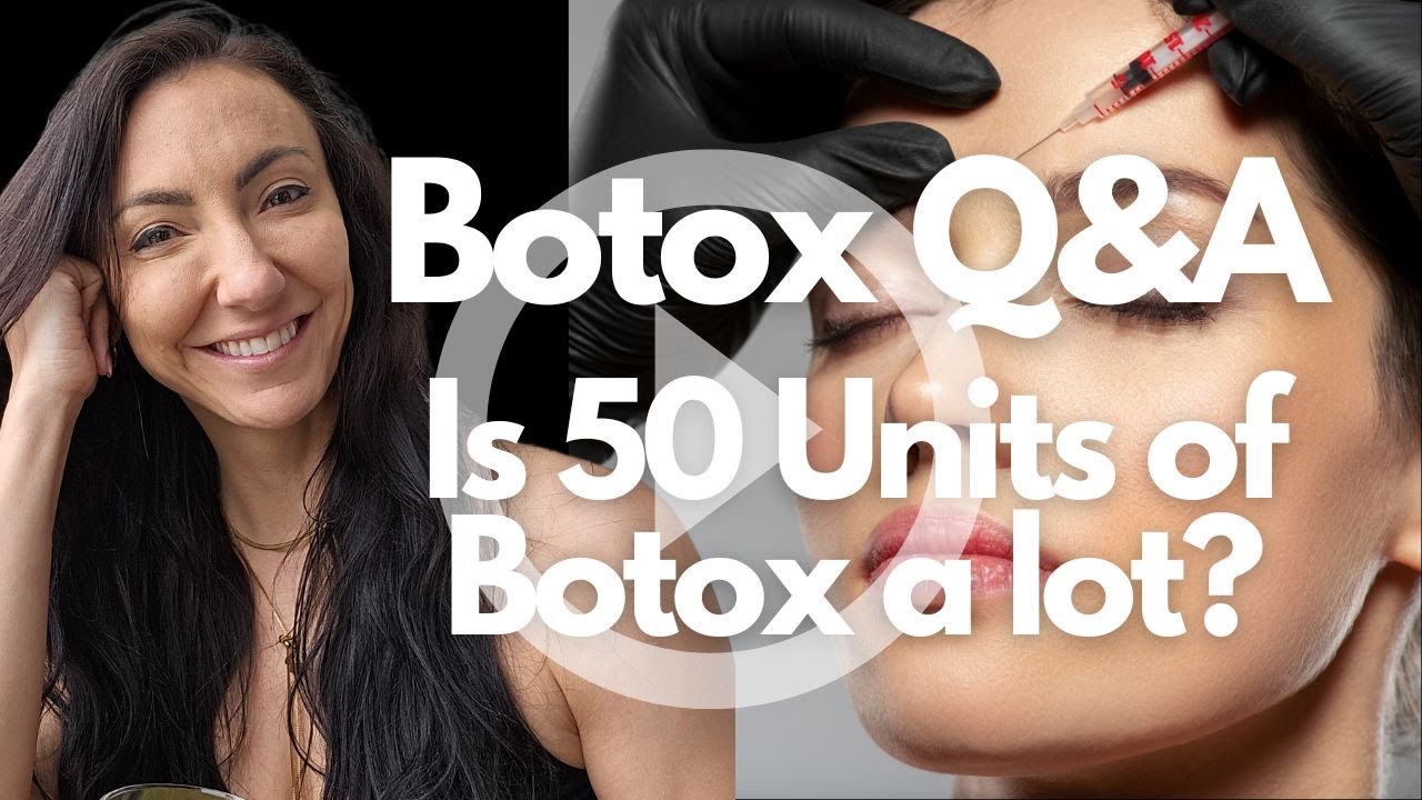 Botox Q&A: Is 50 Units of Botox a Lot? | Expert Explains