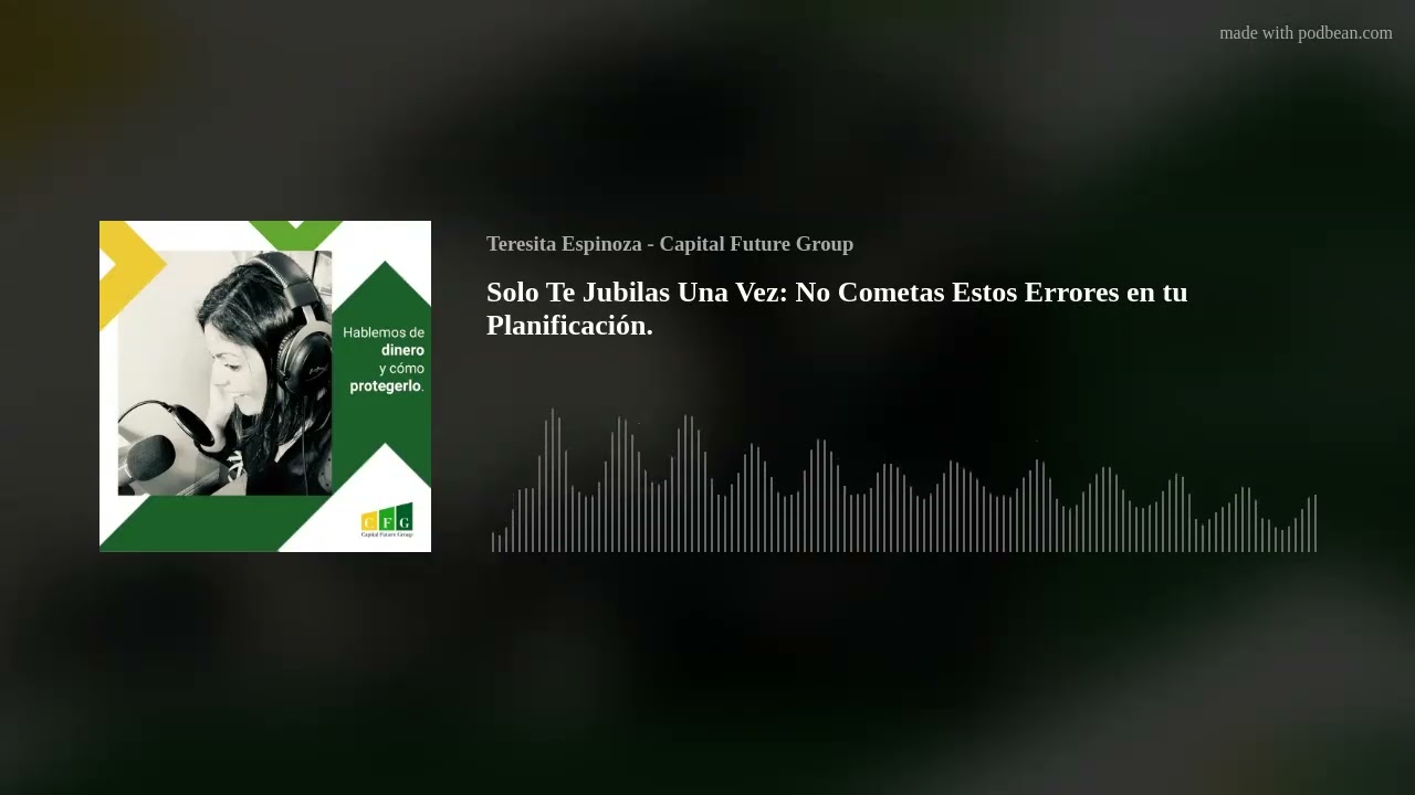 Solo Te Jubilas Una Vez: No Cometas Estos Errores en tu Planificación.