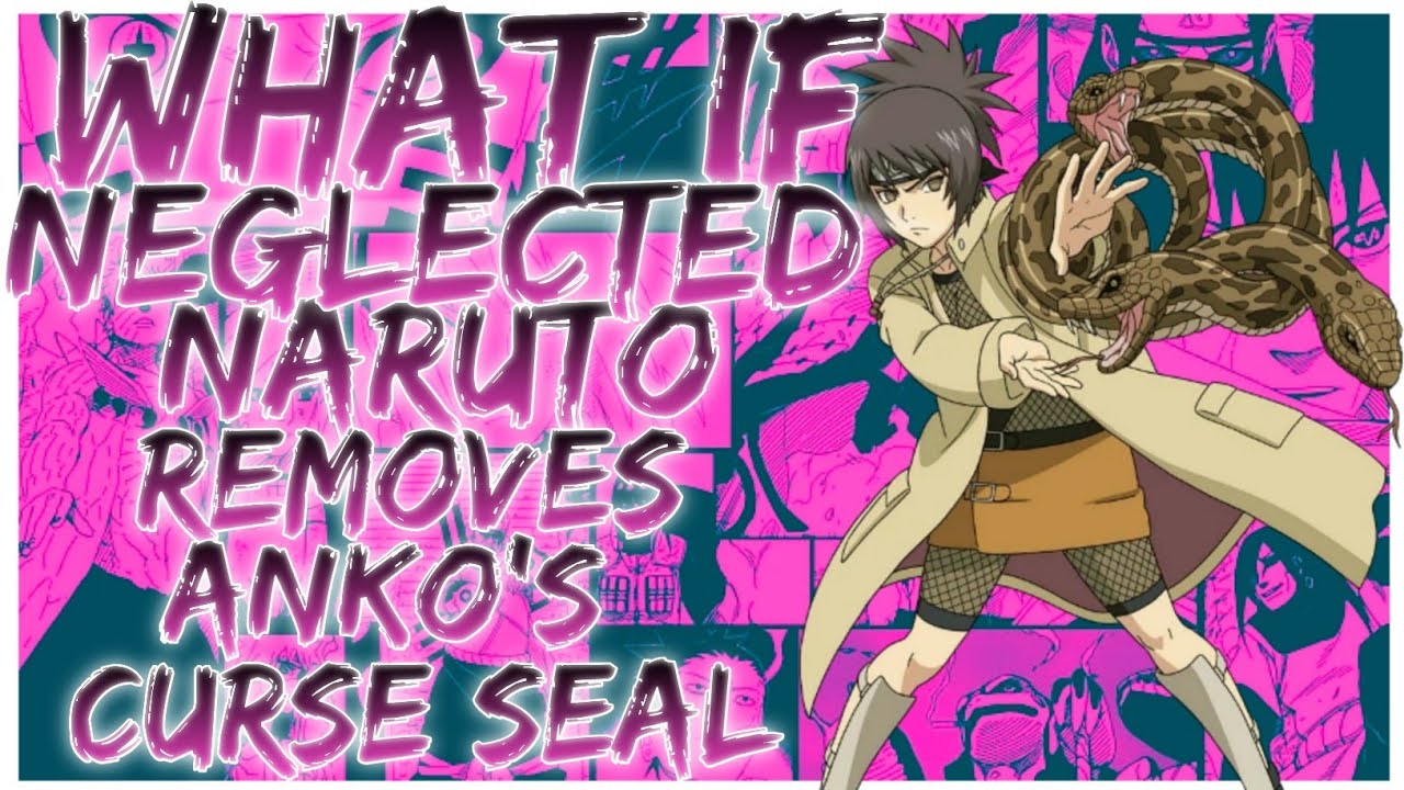 what if Neglected naruto removes anko's curse seal