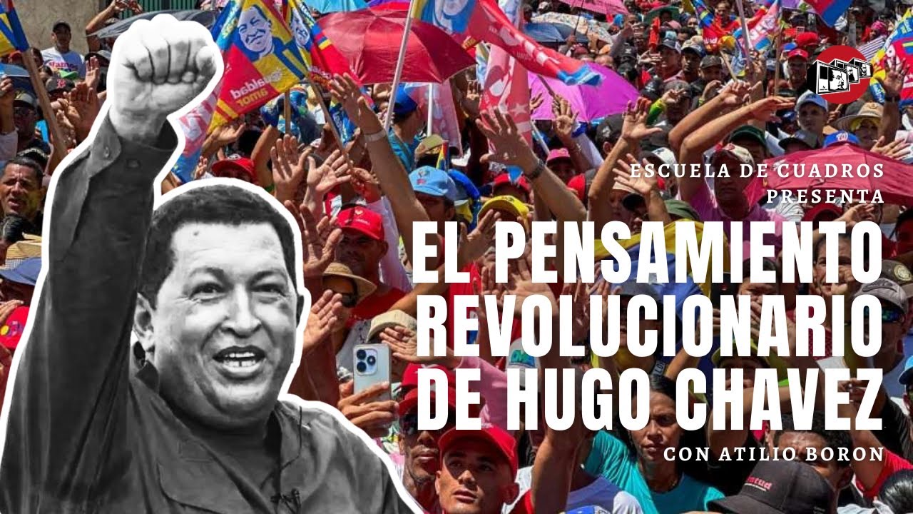 El pensamiento revolucionario de Hugo Chávez | con Atilio Borón