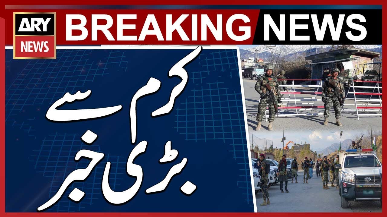 Big News From Kurram - Kurram Today News