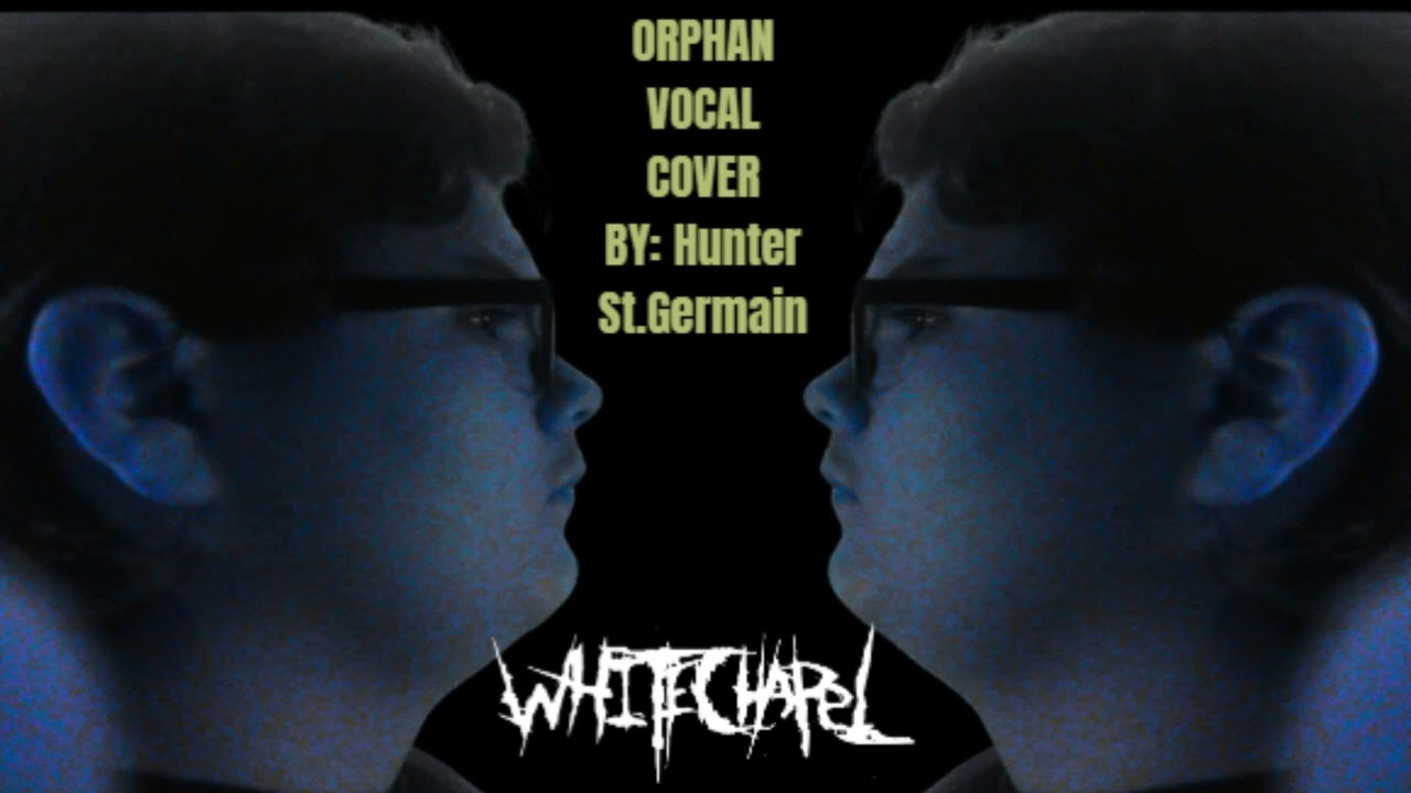 Whitechapel Orphan Vocal Cover