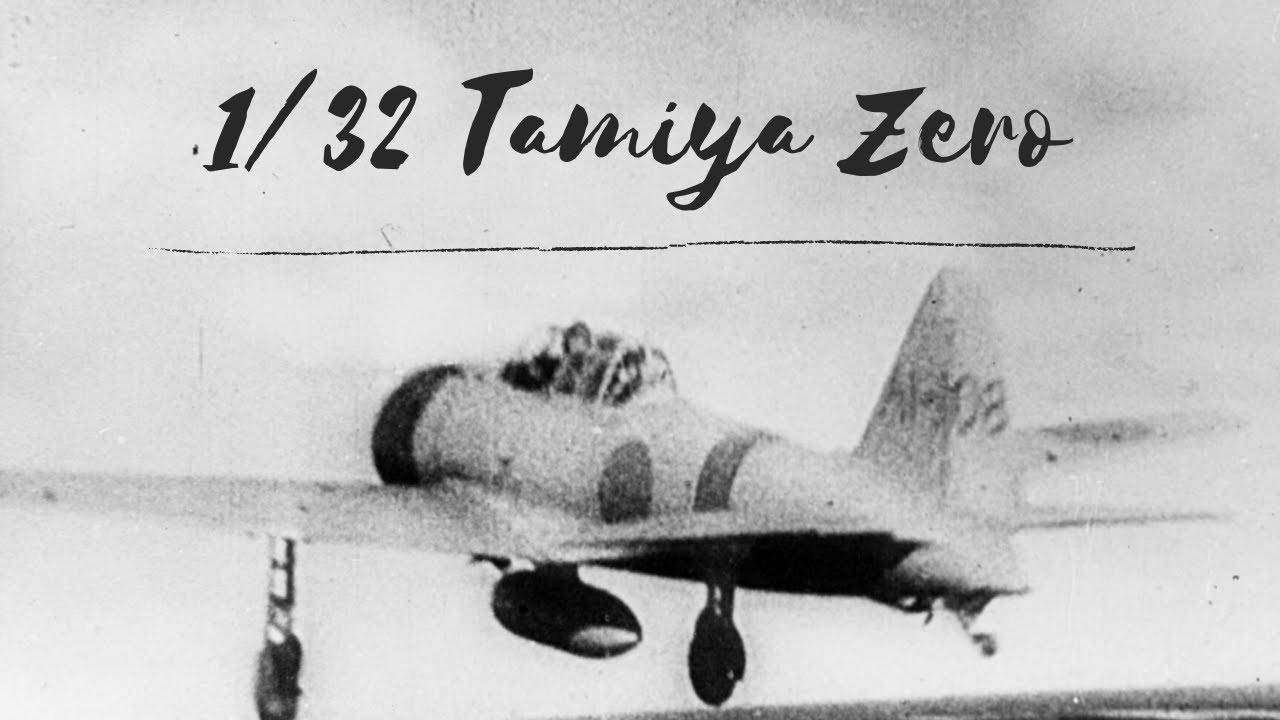 Episode 2: Tamiya 1/32 A6M Zero.