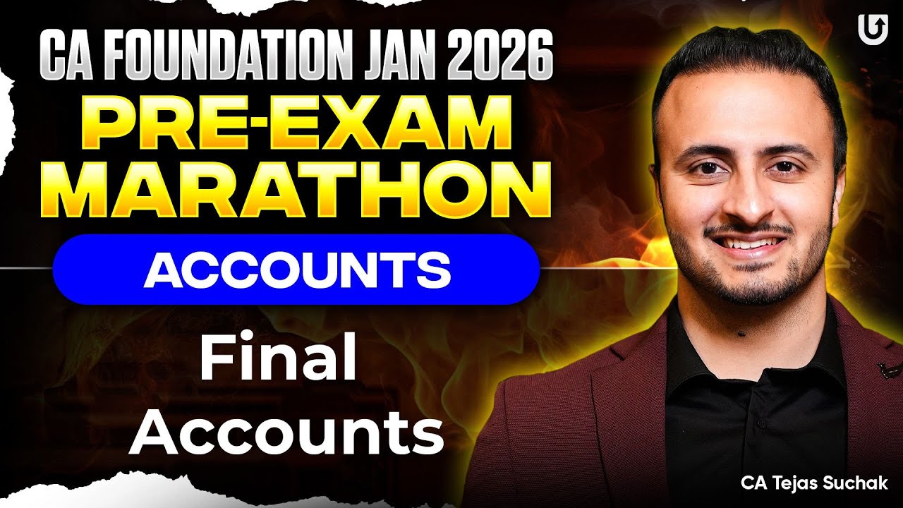 Final Accounts | Pre-Exam Marathon | Accounts CA Foundation | Jan 26 | Tejas Suchak