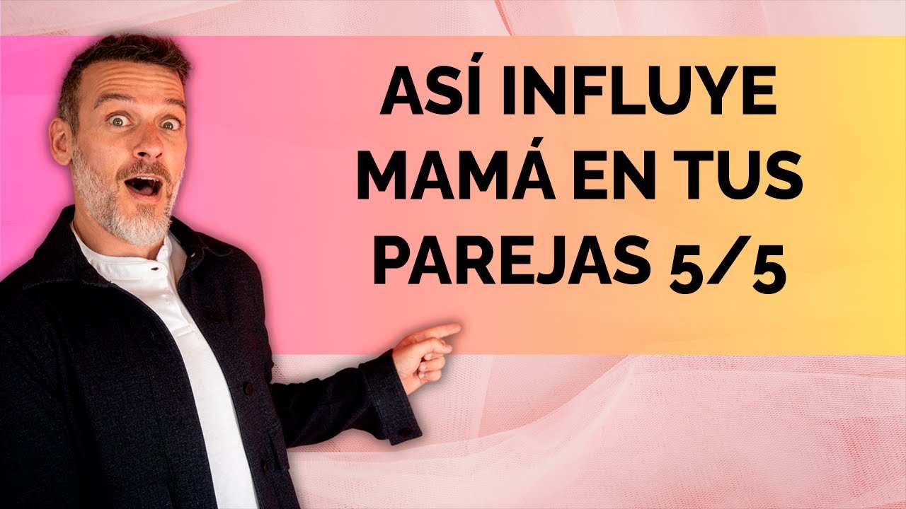 HERIDA DE INJUSTICIA: ASÍ INFLUYE MAMÁ EN TUS PAREJAS 5/5