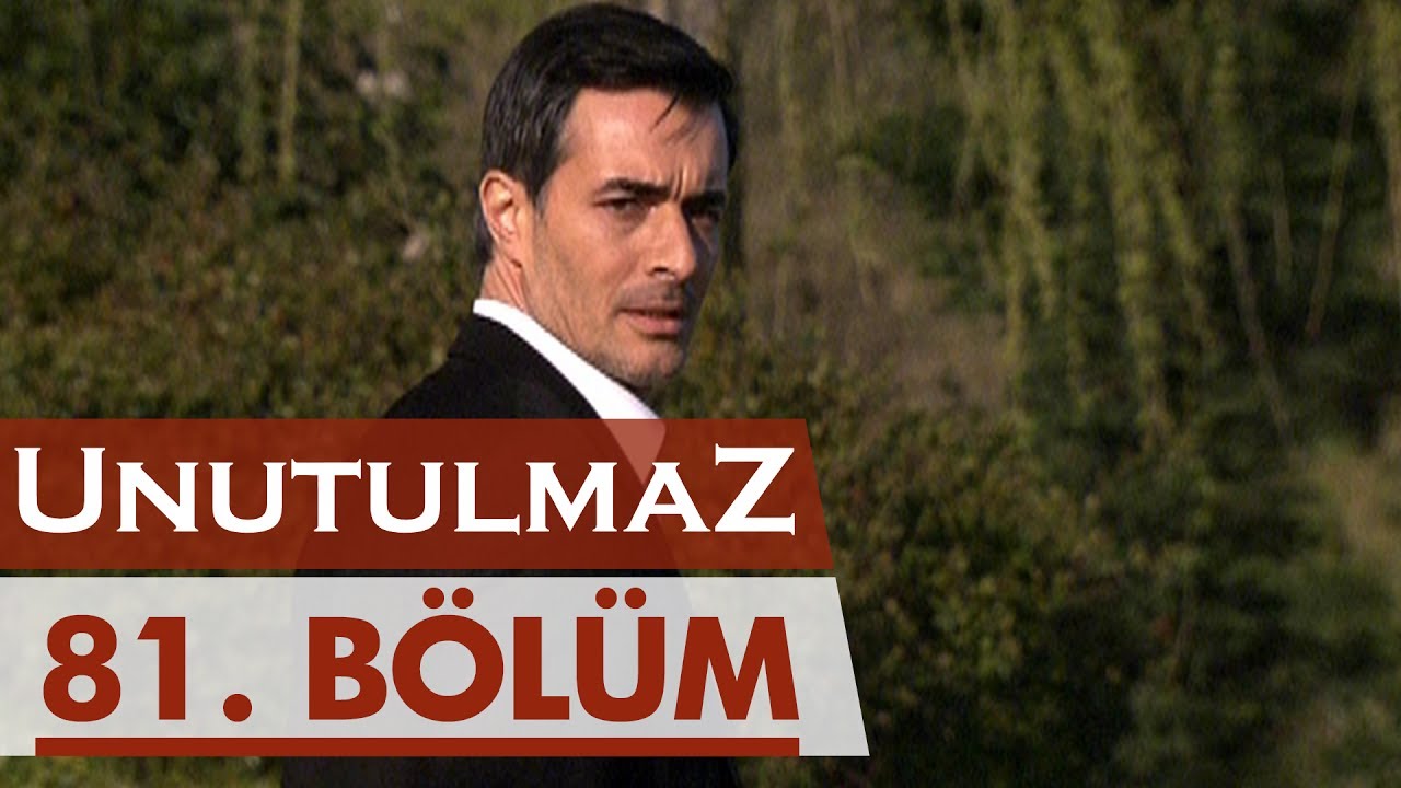 Unutulmaz 81. Bölüm 