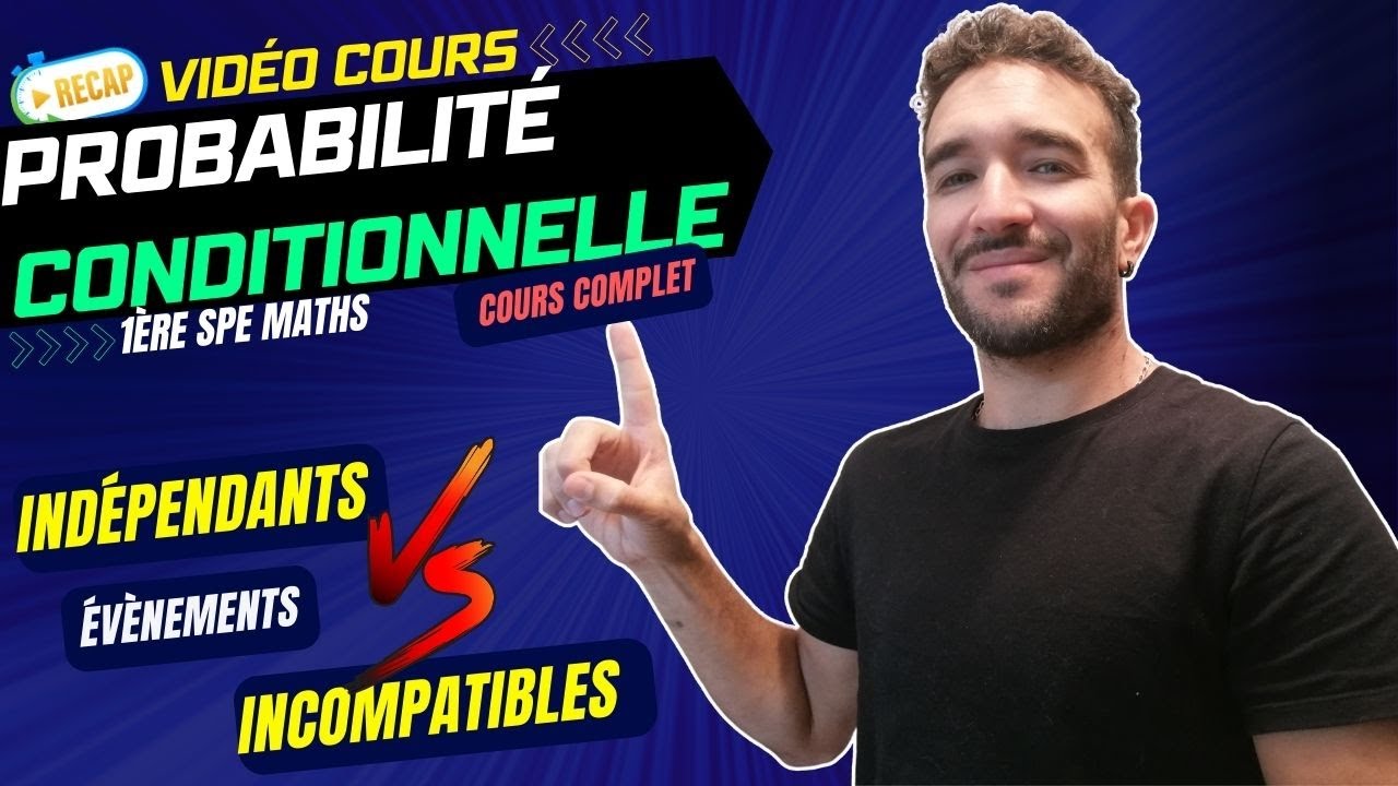 PROBA CONDITIONNELLES /ÉVENEMENT INDÉPENDANT VS. INCOMPATIBLES / COURS COMPLET [1ERE SPE MATHS]