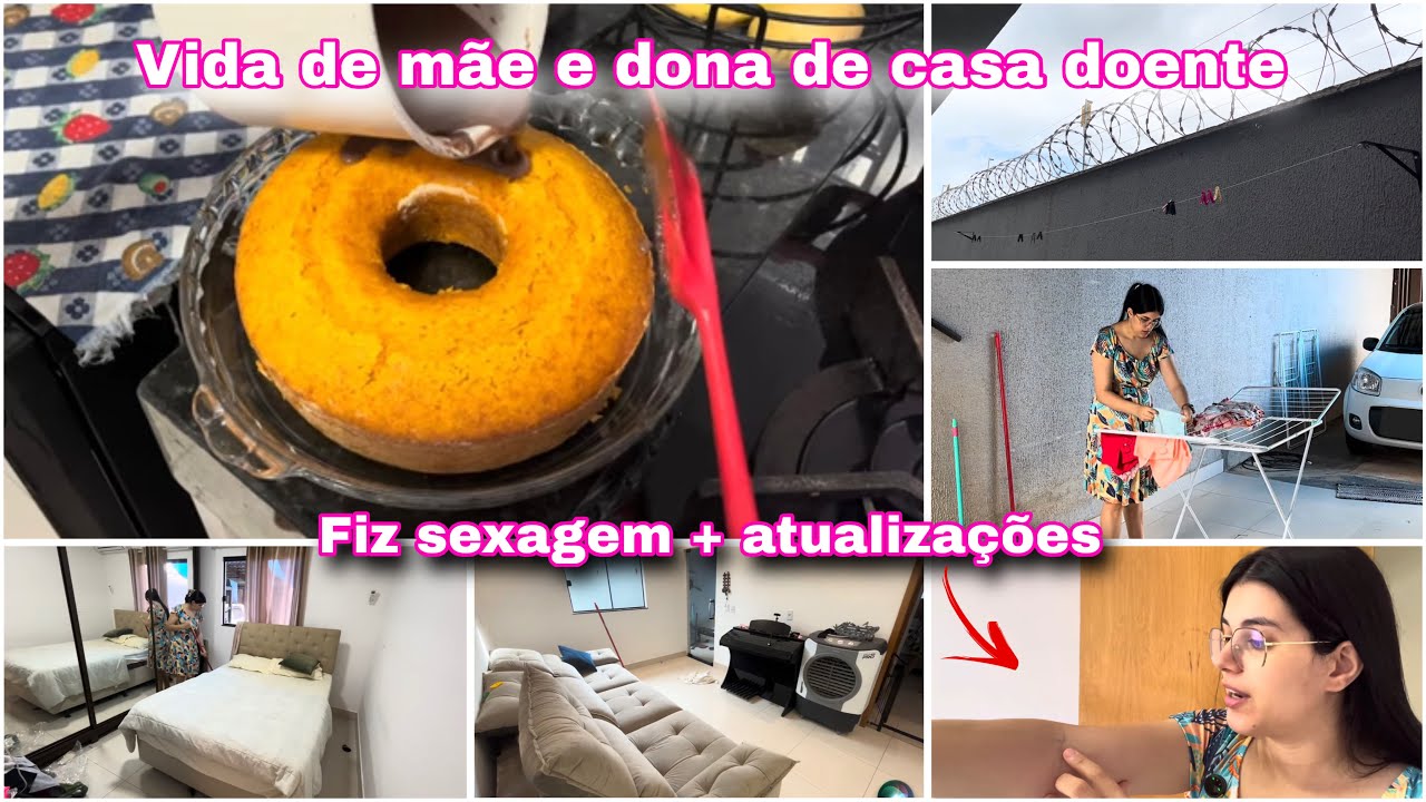 ROTINA DE MÃE E DONA DE CASA DOENTE + BOLO DE CENOURA + FIZ SEXAGEM