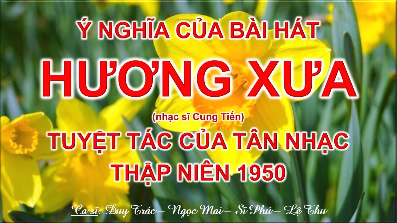 Ý NGHĨA CỦA BÀI HÁT “HƯƠNG XƯA” (NHẠC SĨ CUNG TIẾN) – TUYỆT TÁC CỦA TÂN NHẠC THẬP NIÊN 1950