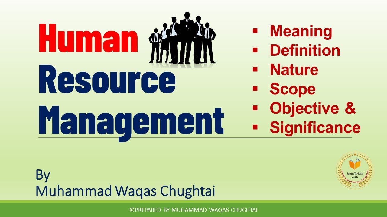Human Resource Management | Meaning, Definition, Nature, Scope, Objectives & Significance